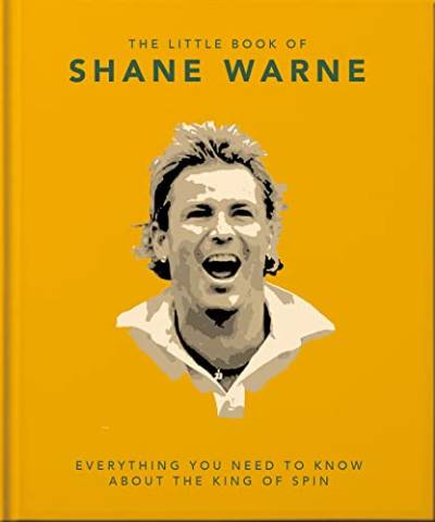 The Little Book of Shane Warne: Everything you need to know about the king of spin